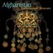 Afghanistan: Rediscovered Treasures